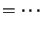$\displaystyle =\cdots$