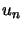 $\displaystyle u_{n}$