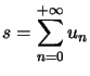 $ s=\displaystyle\sum\limits_{n=0}^{+\infty}u_{n}$
