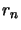 $ r_{n}$