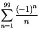 $ \displaystyle\sum\limits_{n=1}^{99}\dfrac{\left( -1\right) ^{n}}{n}$