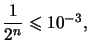 $ \dfrac{1}{2^{n}}\leqslant10^{-3},$