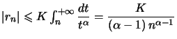 $ \left\vert r_{n}\right\vert \leqslant K\int_{n}^{+\infty}\dfrac{dt}{t^{\alpha}
}=\dfrac{K}{\left( \alpha-1\right) n^{\alpha-1}}
$