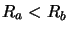 $ R_{a}<R_{b}$