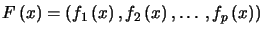 $ F\left( x\right) =\left( f_{1}\left( x\right) , f_{2}\left( x\right) ,\ldots, f_{p}\left( x\right) \right) $