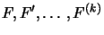 $ F, F^{\prime},\ldots, F^{\left( k\right) }$