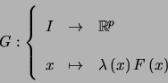\begin{displaymath}G:\left\{ \begin{array}[c]{rcl} I & \rightarrow & \mathbb{R... ... \lambda\left( x\right) F\left( x\right) \end{array} \right. \end{displaymath}