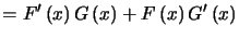 $\displaystyle =F^{\prime}\left( x\right) G\left( x\right) +F\left( x\right) G^{\prime}\left( x\right)$