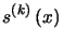 $\displaystyle s^{\left( k\right) }\left( x\right)$