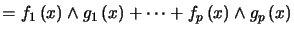 $\displaystyle =f_{1}\left( x\right) \wedge g_{1}\left( x\right) +\cdots+f_{p}\left( x\right) \wedge g_{p}\left( x\right)$