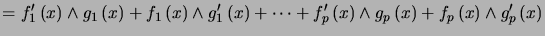 $\displaystyle =f_{1}^{\prime}\left( x\right) \wedge g_{1}\left( x\right) +f_{1... ..._{p}\left( x\right) +f_{p}\left( x\right) \wedge g_{p}^{\prime}\left( x\right)$