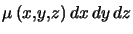 $\displaystyle \mu\left( x,y,z\right) dx d y d z $