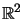 $ \mathbb{R}^{2}$