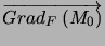 $ \overrightarrow {Grad_{F}\left( M_{0}\right) }$