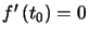 $ f^{\prime}\left( t_{0}\right) =0$