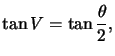 $ \tan V=\tan\dfrac{\theta}{2},$