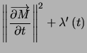 $ \left\Vert \dfrac{\overrightarrow{\partial M}}{\partial t}\right\Vert ^{2} +\lambda^{\prime}\left( t\right)$