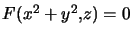 $ F(x^{2}+y^{2},z)=0$