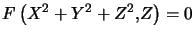 $ F\left( X^{2}+Y^{2}+Z^{2},Z\right) =0 $