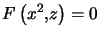 $ F\left( x^{2},z\right) =0 $