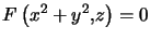 $ F\left( x^{2}+y^{2},z\right) =0 $