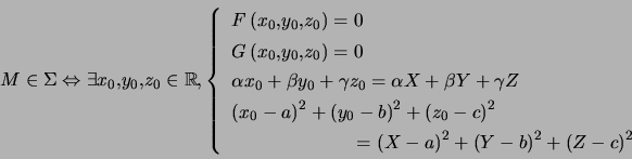 \begin{displaymath} M\in\Sigma\Leftrightarrow\exists x_{0},y_{0},z_{0}\in\mathb... ...Y-b\right) ^{2}+\left( Z-c\right) ^{2} \end{array} \right. \end{displaymath}