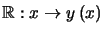 $ \mathbb{R}:x\rightarrow y\left( x\right) $