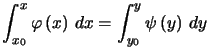 $\displaystyle \int_{x_{0}}^{x}\varphi\left( x\right) \,dx=\int_{y_{0}}^{y}\psi\left( y\right) \,dy $