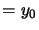 $\displaystyle =y_{0}$