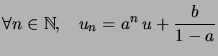 $ \forall n\in\mathbb{N},\quad u_{n}=a^{n}\,u+\dfrac{b}{1-a}$