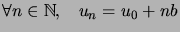 $ \forall n\in\mathbb{N},\quad u_{n}=u_{0}+nb$