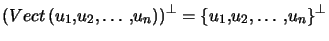 $ \left( Vect\left( u_{1},u_{2},\ldots,u_{n}\right) \right) ^{\perp }=\left\{ u_{1},u_{2},\ldots,u_{n}\right\} ^{\perp}$