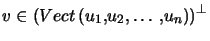 $ v\in\left( Vect\left( u_{1},u_{2},\ldots,u_{n}\right) \right) ^{\perp}$