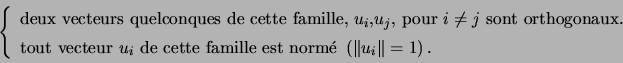 \begin{displaymath}\left\{ \begin{array}[c]{l} \text{deux vecteurs quelconques... ... \left\Vert u_{i}\right\Vert =1\right) . \end{array} \right. \end{displaymath}