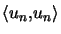$ \left\langle u_{n},u_{n}\right\rangle $