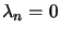 $ \lambda_{n}=0$
