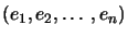 $ \left( e_{1}, e_{2},\ldots, e_{n}\right) $