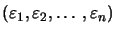 $ \left( \varepsilon _{1}, \varepsilon_{2},\ldots, \varepsilon_{n}\right) $