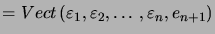 $\displaystyle =Vect\left( \varepsilon_{1}, \varepsilon_{2},\ldots, \varepsilon_{n} , e_{n+1}\right)$