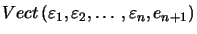 $\displaystyle Vect\left( \varepsilon_{1}, \varepsilon_{2},\ldots, \varepsilon_{n} , e_{n+1}\right)$