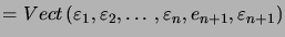 $\displaystyle =Vect\left( \varepsilon_{1}, \varepsilon_{2} ,\ldots, \varepsilon_{n}, e_{n+1}, \varepsilon_{n+1}\right)$