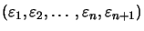 $ \left( \varepsilon_{1}, \varepsilon_{2},\ldots, \varepsilon _{n}, \varepsilon_{n+1}\right) $