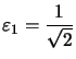 $ \varepsilon_{1}=\dfrac{1}{\sqrt{2}}$