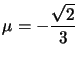 $ \mu =-\dfrac{\sqrt{2}}{3}$