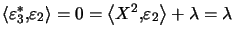 $ \left\langle \varepsilon_{3}^{\ast},\varepsilon _{2}\right\rangle =0=\left\langle X^{2},\varepsilon_{2}\right\rangle +\lambda=\lambda$