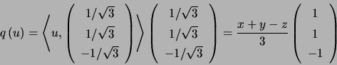 \begin{displaymath}q\left( u\right) =\left\langle u,\left( \begin{array}[c]{c}... ...ft( \begin{array}[c]{c} 1\\ 1\\ -1 \end{array} \right) \end{displaymath}