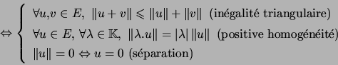 \begin{displaymath}\Leftrightarrow\left\{ \begin{array}[c]{l} \forall u,v\in E... ...0\Leftrightarrow u=0\text{ (séparation)} \end{array} \right. \end{displaymath}