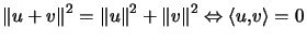 $\displaystyle \left\Vert u+v\right\Vert ^{2}=\left\Vert u\right\Vert ^{2}+\left\Vert v\right\Vert ^{2}\Leftrightarrow\left\langle u,v\right\rangle =0 $