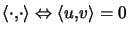 $ \left\langle \cdot,\cdot\right\rangle \Leftrightarrow\left\langle u,v\right\rangle =0$
