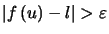 $\displaystyle \left\vert f\left( u\right) -l\right\vert >\varepsilon $